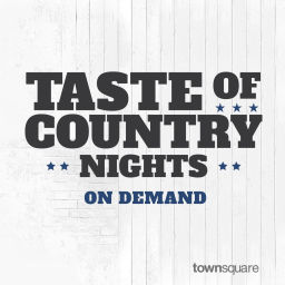 Podcast thumbnail for Taste of Country Nights, On Demand