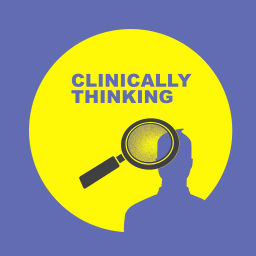 Podcast thumbnail for Clinically Thinking