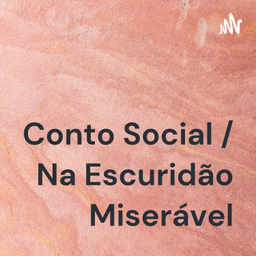 Podcast thumbnail for Conto Social / Na Escuridão Miserável