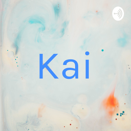 Podcast thumbnail for Kai