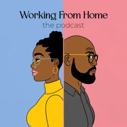 Podcast thumbnail for Working from Home