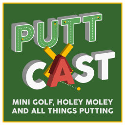 Podcast thumbnail for Puttcast: Mini Golf, Holey Moley & All Things Putting