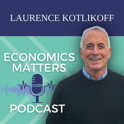 Podcast thumbnail for Economics Matters with Laurence Kotlikoff