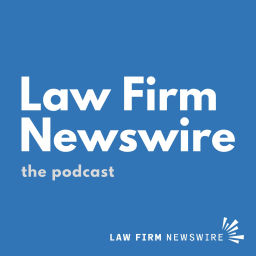 Podcast thumbnail for Law Firm Newswire - The Podcast