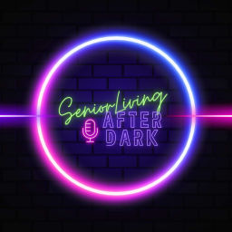 Podcast thumbnail for Senior Living After Dark