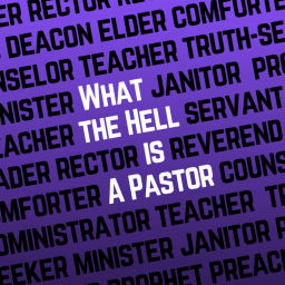Podcast thumbnail for What the Hell is a Pastor?
