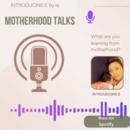 Podcast thumbnail for Introducing E - Motherhood Talks