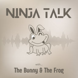Podcast thumbnail for Ninja Talk: With the Bunny and Frog