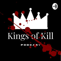 Podcast thumbnail for Kings of Kill