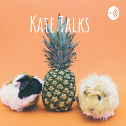 Podcast thumbnail for Kate Talks