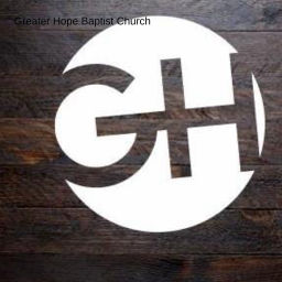 Podcast thumbnail for Greater Hope Baptist Church