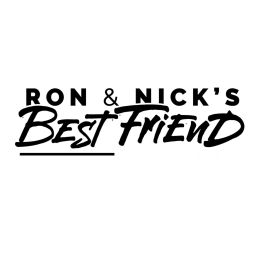 Podcast thumbnail for Ron and Nick's Best Friend Podcast