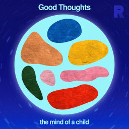 Podcast thumbnail for Good Thoughts from The Mind of a Child