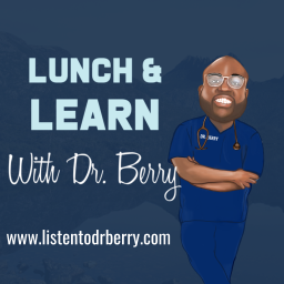 Podcast thumbnail for Lunch and Learn with Dr. Berry