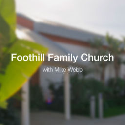 Podcast thumbnail for Foothill Family Church