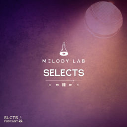 Podcast thumbnail for Melody Lab Selects Podcast