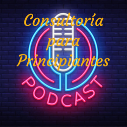 Podcast thumbnail for Consultoría para Principiantes
