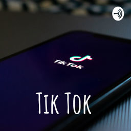 Podcast thumbnail for Tik Tok