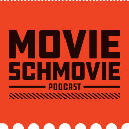 Podcast thumbnail for Movie Schmovie