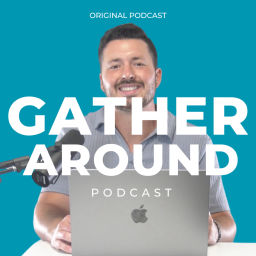 Podcast thumbnail for Gather Around