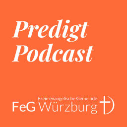 Podcast thumbnail for FeG Würzburg | Predigt-Podcast