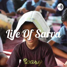 Podcast thumbnail for Life Of Sarva
