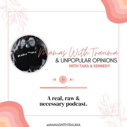Podcast thumbnail for Mamas with Trauma & Unpopular Opinions