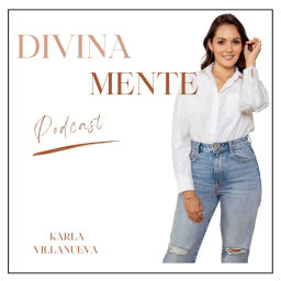 Podcast thumbnail for DIVINA-MENTE con Karla Villanueva