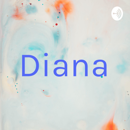 Podcast thumbnail for Diana