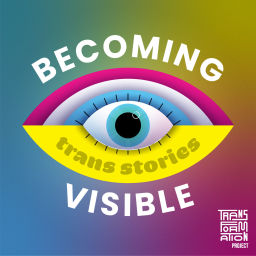 Podcast thumbnail for Becoming Visible: Trans Stories