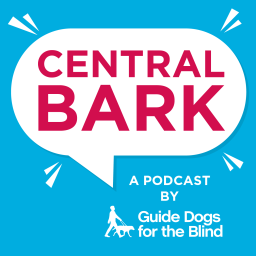Podcast thumbnail for Central Bark: A Guide Dogs for the Blind Podcast