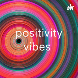 Podcast thumbnail for Positive Vibes