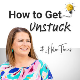 Podcast thumbnail for How to Get Unstuck with Helen Thomas