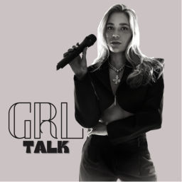 Podcast thumbnail for GRL Talk Pod