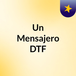Podcast thumbnail for Un Mensajero DTF