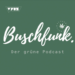 Podcast thumbnail for Buschfunk - Der grüne Podcast Cannabis
