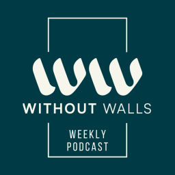 Podcast thumbnail for Without Walls Weekly Podcast