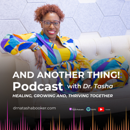 Podcast thumbnail for And Another Thing with Dr. Tasha