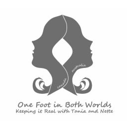 Podcast thumbnail for One Foot in Both Worlds - Keeping It Real with Tania and Nette - Intro