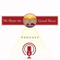 Podcast thumbnail for We Share the Good News Podcast