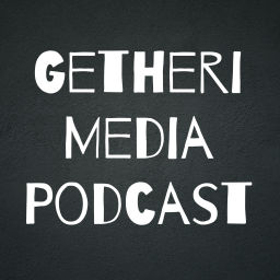 Podcast thumbnail for Getheri Media Podcast