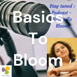 Podcast thumbnail for Basics To Bloom