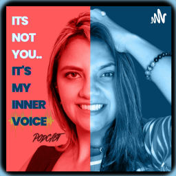 Podcast thumbnail for It’s not YOU it’s my Inner Voice