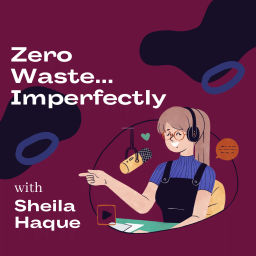 Podcast thumbnail for Zero Waste Imperfectly