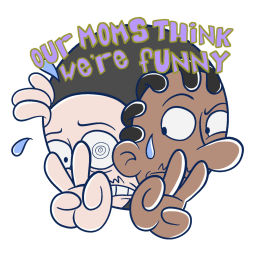 Podcast thumbnail for Our Moms Think We're Funny