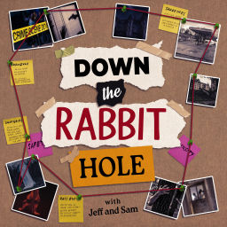 Podcast thumbnail for Down the Rabbit Hole with Jeff and Sam