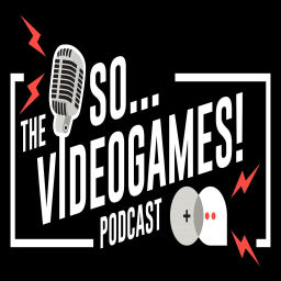 Podcast thumbnail for The So... Videogames! Podcast