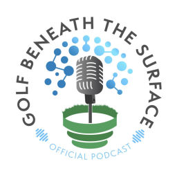 Podcast thumbnail for Golf Beneath The Surface