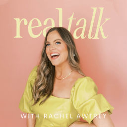 Podcast thumbnail for Real Talk with Rachel Awtrey