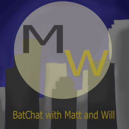 Podcast thumbnail for BatChat With Matt & Will: A Batman Ranking Podcast